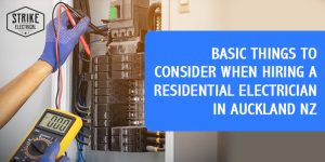 Basic Things To Consider When Hiring A Residential Electrician In Auckland Nz